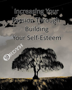 Increasing Your Passion Through Building Your Self-Esteem - Ordyh.com